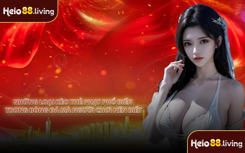 Những loại kèo thẻ phạt phổ biến trong bóng đá mà người chơi nên biết