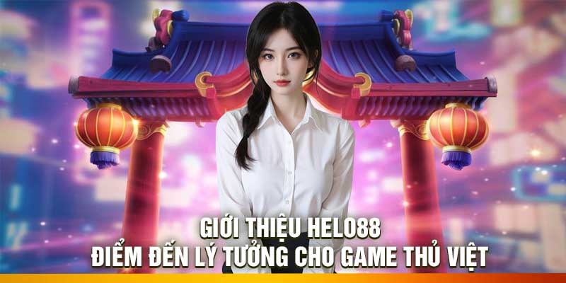 Giới Thiệu Helo88: Điểm Đến Lý Tưởng Cho Game Thủ Việt