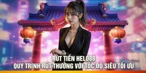 Rút Tiền Helo88: Quy Trình Rút Thưởng Với Tốc Độ Siêu Tối Ưu